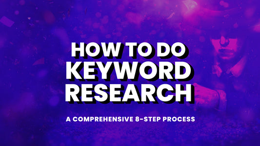 How to Do Keyword Research: A Comprehensive 8-Step Process